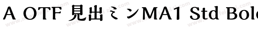 A OTF 見出ミンMA1 Std Bold字体转换